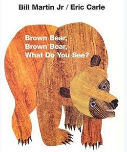 Brown Bear, Brown Bear What Do You See? 